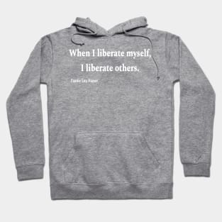 When I Liberate Myself I Liberate Others - Fannie Lou Hamer - White - Front Hoodie
